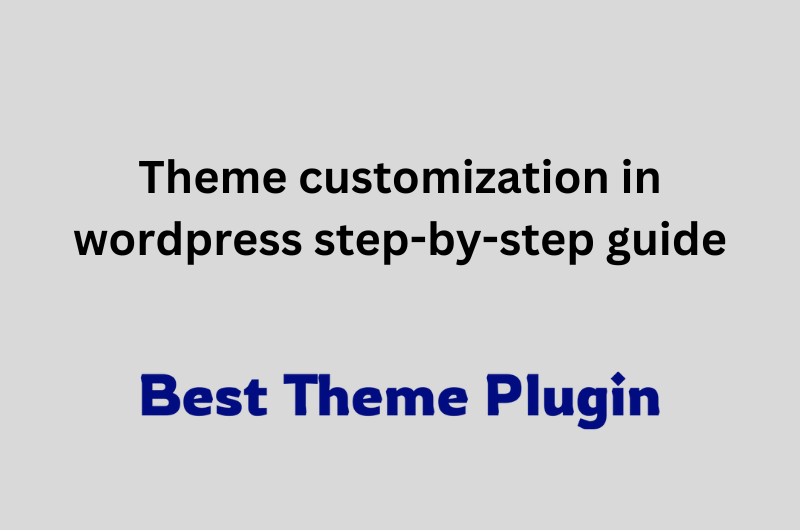 Theme customization in wordpress step-by-step guide